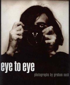Eye to Eye – Photographs by Graham Nash Book Cover